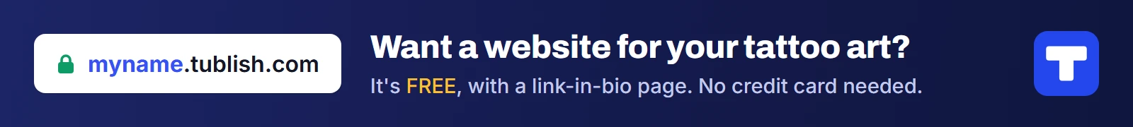 Want a website for your tattoo art? It's FREE at myname.tublish.com, with a link-in-bio page. No credit card needed.